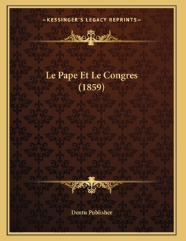 Paperback Le Pape Et Le Congres (1859) [French] Book