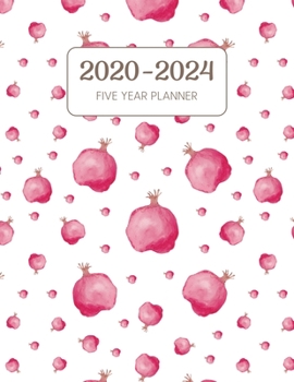 2020-2024 Five Year Planner: Monthly Agenda & Schedule with US Holidays - 60 Months or 5 Years - Pomegranates (Appointment Diary With Todo List & Notes - Watercolor Fruit)