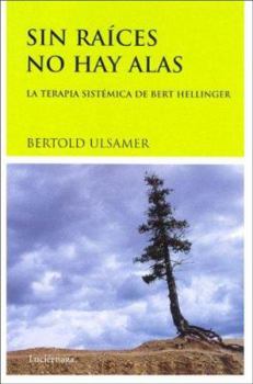 Paperback Sin raíces no hay alas: La terapia sistémica de Bert Hellinger (Psicologia De Jung) (Spanish Edition) [Spanish] Book