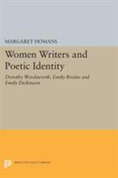 Paperback Women Writers and Poetic Identity: Dorothy Wordsworth, Emily Bronte and Emily Dickinson Book