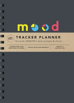 Misc. Mood Tracker Undated Planner: Understand Your Emotional Patterns; Create Healthier Mindsets; Unlock a Happier You! Book