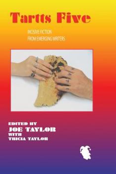 Tartts 5: Incisive Fiction from Emerging Writers - Book #5 of the Tartts