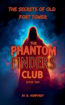 The Secrets Of Old Fort Tower (The Phantom Finders Club)