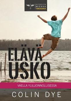 Paperback Elävä usko: Vaella yliluonnollisessa [Finnish] Book