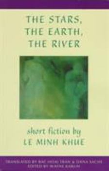 Paperback The Stars, the Earth, the River: Short Stories by Le Minh Khue Book