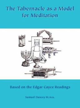 Paperback The Tabernacle as a Model for Meditation: Based on the Edgar Cayce Reading Book