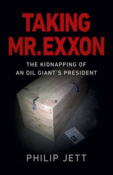 Paperback Taking Mr. EXXON: The Kidnapping of an Oil Giant's President Book