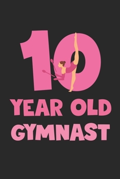 10 Year Old Gymnast Notebook - Gymnastics 10th Birthday Gift Diary - Gymnast Writing Journal: Medium College-Ruled Journey Diary, 110 page, Lined, 6x9 (15.2 x 22.9 cm)