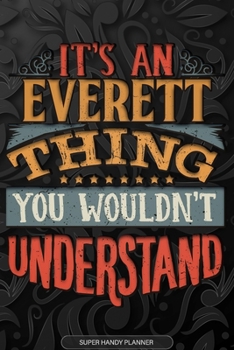 Paperback Everett: It's An Everett Thing You Wouldn't Understand - Everett Name Planner With Notebook Journal Calendar Personel Goals Pas Book