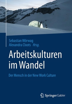 Paperback Arbeitskulturen Im Wandel: Der Mensch in Der New Work Culture [German] Book