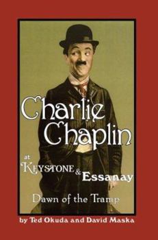 Paperback Charlie Chaplin at Keystone and Essanay: Dawn of the Tramp Book