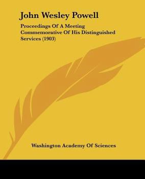 Paperback John Wesley Powell: Proceedings Of A Meeting Commemorative Of His Distinguished Services (1903) Book