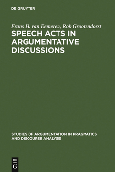 Hardcover Speech Acts in Argumentative Discussions: A Theoretical Model for the Analysis of Discussions Directed Towards Solving Conflicts of Opinion Book