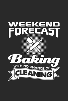 Paperback weekend forecast baking: 6x9 Cooking - blank with numbers paper - notebook - notes Book