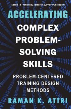 Paperback Accelerating Complex Problem-Solving Skills: Problem-Centered Training Design Methods Book