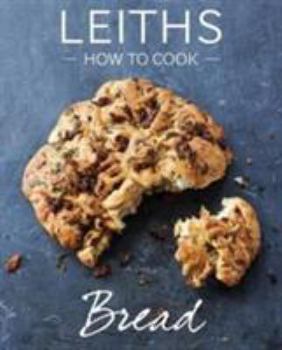 Paperback How to Cook Bread (Leith's How to Cook) Book