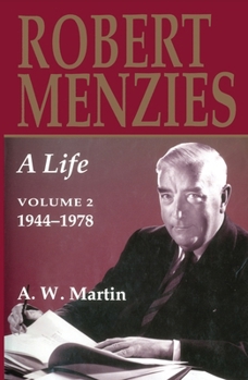 Robert Menzies: A Life: Volume 2, 1944-1978 (Robert Menzies, a Life, 1944-1978)