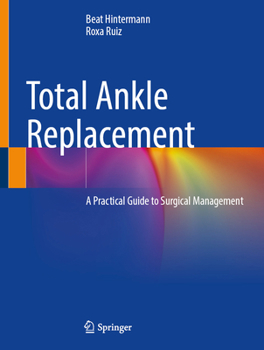 Hardcover Total Ankle Replacement: A Practical Guide to Surgical Management Book