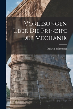 Paperback Vorlesungen Uber Die Prinzipe Der Mechanik Book