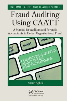 Hardcover Fraud Auditing Using CAATT: A Manual for Auditors and Forensic Accountants to Detect Organizational Fraud Book