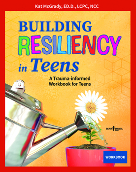 Paperback Building Resiliency in Teens: A Trauma-Informed Workbook for Teens Volume 3 Book