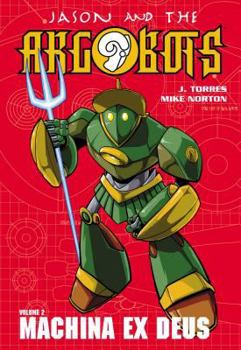 Paperback Jason & the Argobots Vol. 2: Machina Ex Deus Book