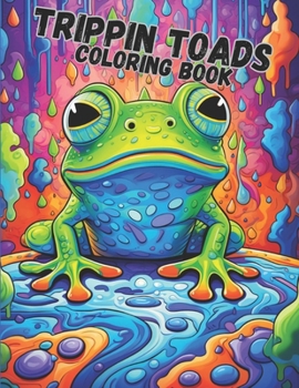 Paperback Trippin Toads Coloring Book: Psychedelic Trippin Toads Coloring Book