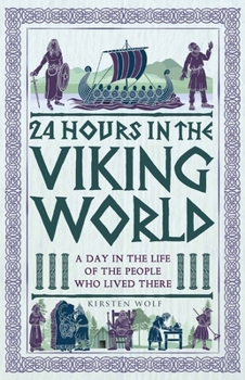 Hardcover 24 Hours in the Viking World: A Day in the Life of the People Who Lived There Book