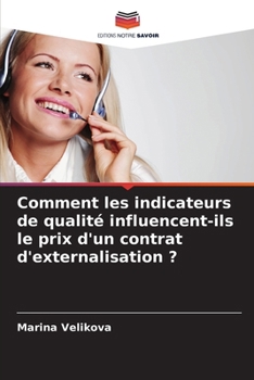 Paperback Comment les indicateurs de qualité influencent-ils le prix d'un contrat d'externalisation ? [French] Book