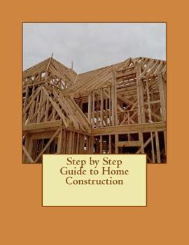 Paperback Step by Step Guide to Home Construction Book