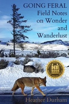 Paperback Going Feral: Field Notes on Wonder and Wanderlust Book