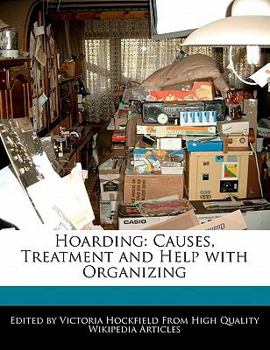 Hoarding : Causes, Treatment and Help with Organizing