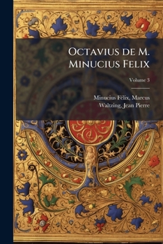 Paperback Octavius de M. Minucius Felix: [partie de l'élève: edition A, Introduction, texte et commentaire] Part. 1; Volume 3 [French] Book