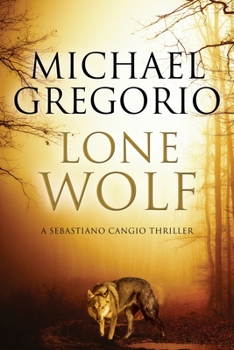 Lone Wolf: A Mafia thriller set in rural Italy - Book #3 of the Sebastiano Cangio