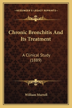 Paperback Chronic Bronchitis And Its Treatment: A Clinical Study (1889) Book