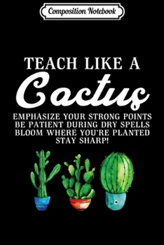 Composition Notebook: Teach Like a Cactus Teacher's Day  Journal/Notebook Blank Lined Ruled 6x9 100 Pages