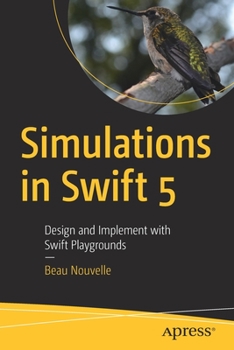 Paperback Simulations in Swift 5: Design and Implement with Swift Playgrounds Book
