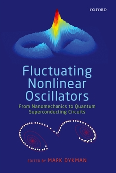 Hardcover Fluctuating Nonlinear Oscillators: From Nanomechanics to Quantum Superconducting Circuits Book