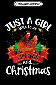 Composition Notebook: Just A Girl Who Loves Chickens And Christmas Gift Funny  Journal/Notebook Blank Lined Ruled 6x9 100 Pages