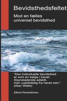 Bevidsthedsfeltet. Mod en fælles universel bevidsthed: Den nye teori om felter forvandler den individuelle bevidsthed til en kosmisk virkelighed. ... Bruno Del Medico på dansk.) (Danish Edition)