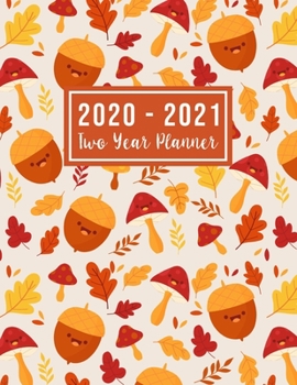 Paperback 2020-2021 Two Year Planner: 2020-2021 happy planner - cute nut Cover - 2 Year Calendar 2020-2021 Monthly - 24 Months Agenda Planner with Holiday - Book