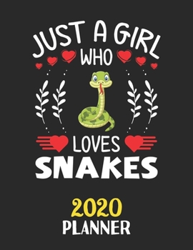 Paperback Just A Girl Who Loves Snakes 2020 Planner: Weekly Monthly 2020 Planner For Girl Women Who Loves Snakes 8.5x11 67 Pages Book