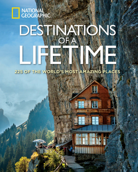 Hardcover Destinations of a Lifetime: 225 of the World's Most Amazing Places Book