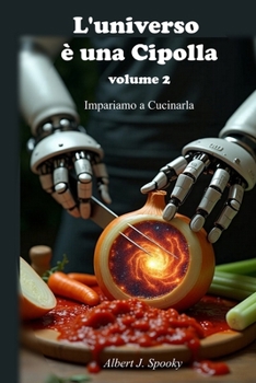 Paperback L'Universo è una Cipolla - volume 2: Impariamo a cucinarla [Italian] Book