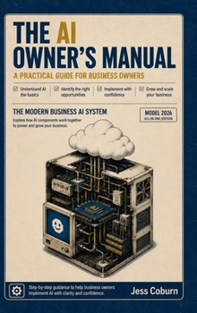 Hardcover The AI Owner's Manual: A Practical Guide for Business Owners Book