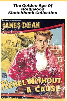 Rebel Without A Cause - The Golden Age of Hollywood Sketchbook: 100 blank pages/6 x 9 in/ vintage style cover