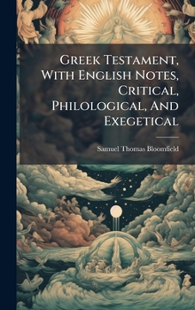 Hardcover Greek Testament, With English Notes, Critical, Philological, And Exegetical Book