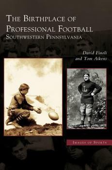 Hardcover Birthplace of Professional Football: Southwestern Pennsylvania Book