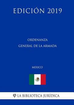Paperback Ordenanza General de la Armada (M?xico) (Edici?n 2019) [Spanish] Book
