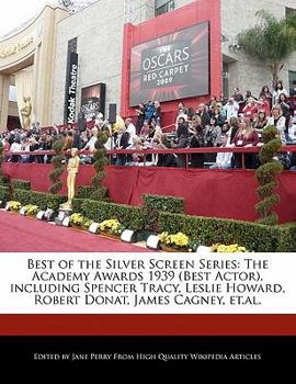 Best of the Silver Screen Series : The Academy Awards 1939 (Best Actor), including Spencer Tracy, Leslie Howard, Robert Donat, James Cagney, Et. al